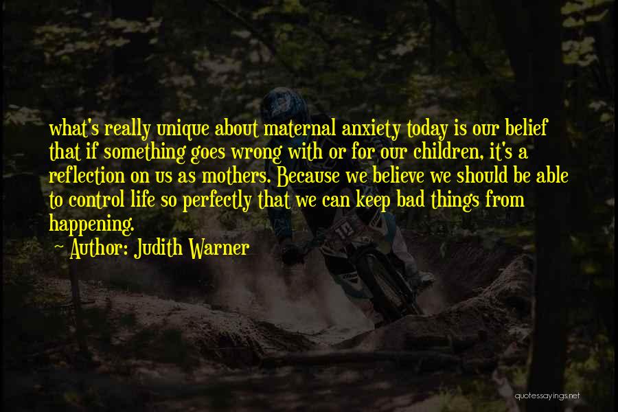 Things Goes Wrong Quotes By Judith Warner