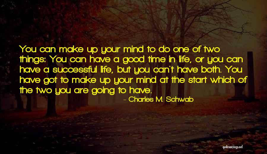 Things Going Good In Life Quotes By Charles M. Schwab Things Going Good In Life Quotes By Charles M. Schwab