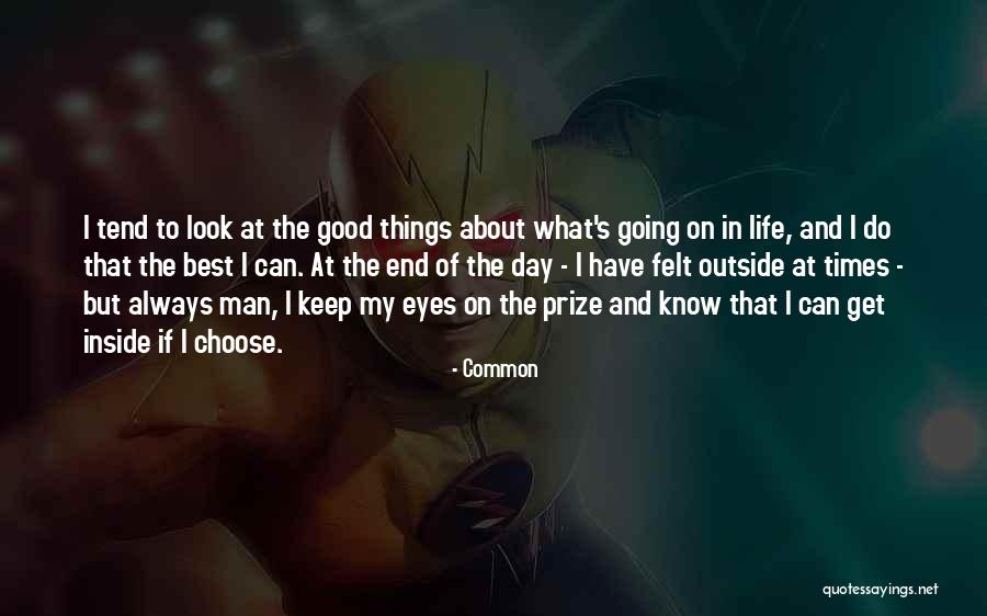 Things Going Good In Life Quotes By Common Things Going Good In Life Quotes By Common
