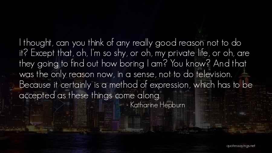 Things Going Good In Life Quotes By Katharine Hepburn Things Going Good In Life Quotes By Katharine Hepburn