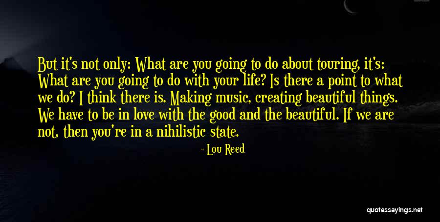 Things Going Good In Life Quotes By Lou Reed Things Going Good In Life Quotes By Lou Reed