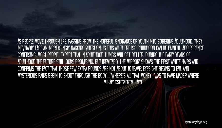 Things Going Good In Life Quotes By Mihaly Csikszentmihalyi Things Going Good In Life Quotes By Mihaly Csikszentmihalyi