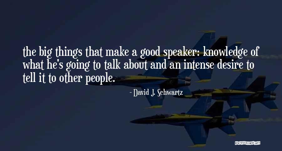 Things Going Good Quotes By David J. Schwartz