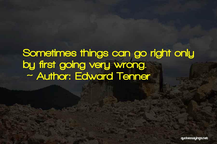 Things Going Right Quotes By Edward Tenner