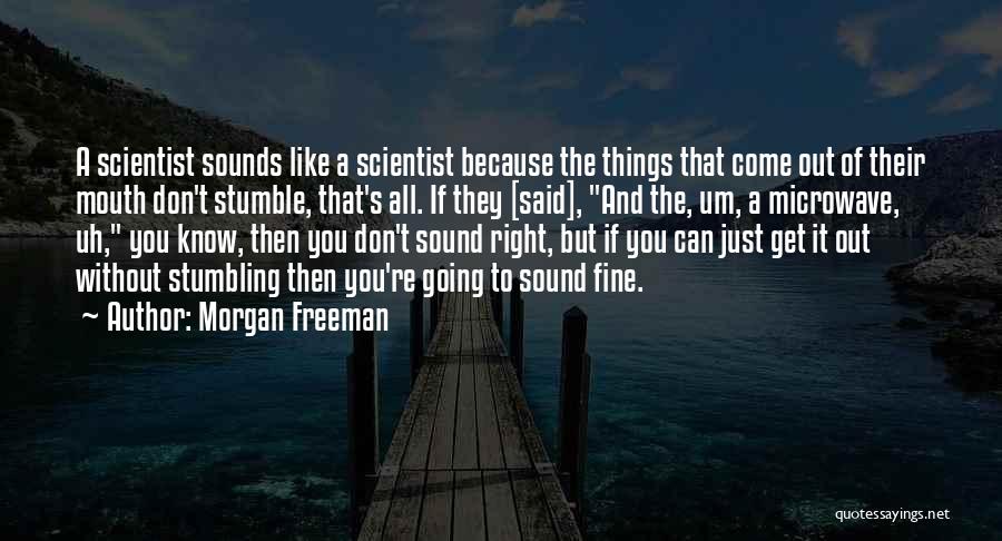 Things Going Right Quotes By Morgan Freeman