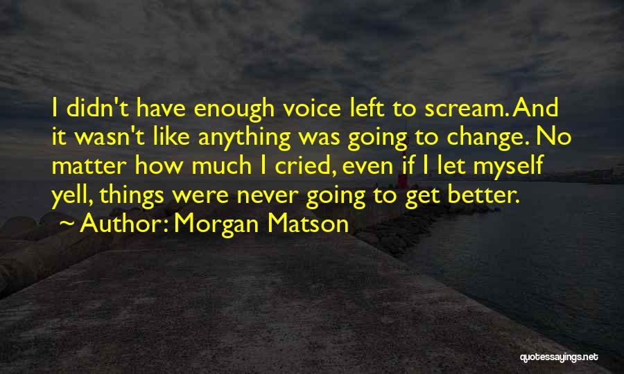 Things Going To Get Better Quotes By Morgan Matson