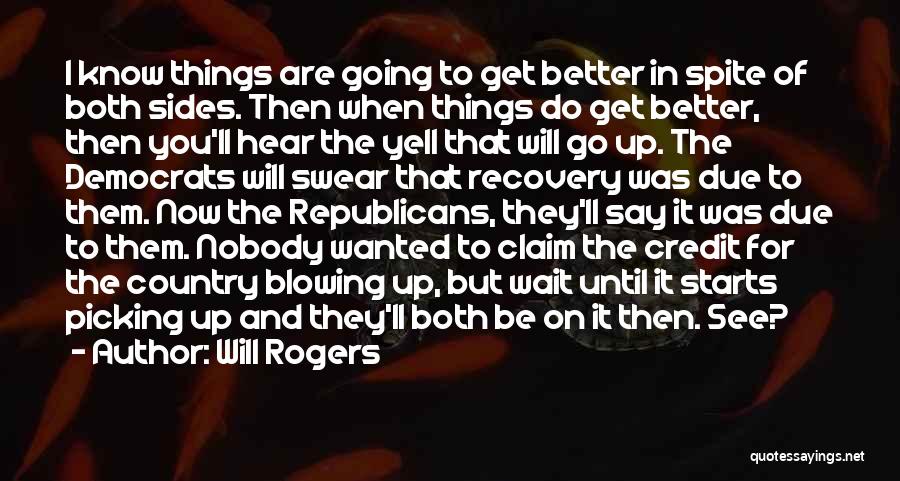 Things Going To Get Better Quotes By Will Rogers
