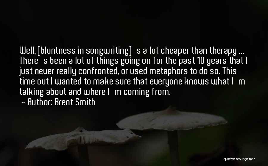 Things Going Well Quotes By Brent Smith