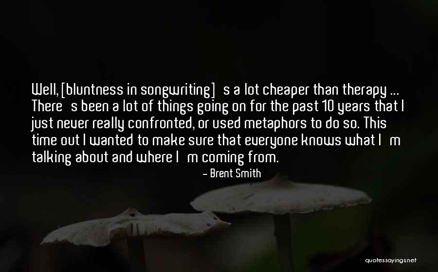 Things Going Well Quotes By Brent Smith