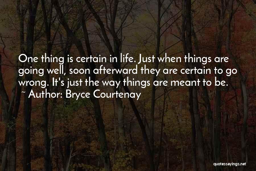 Things Going Wrong In Life Quotes By Bryce Courtenay