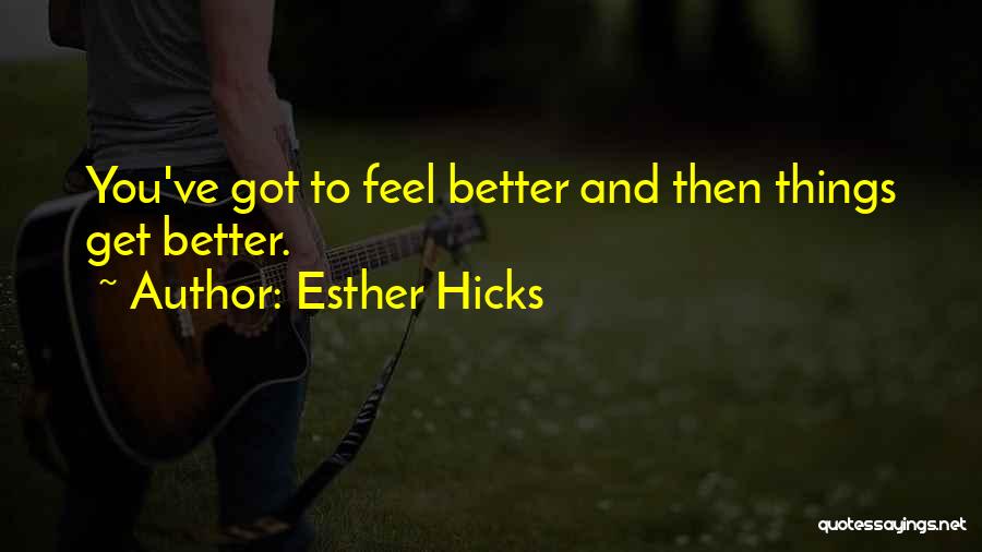 Things Got Better Quotes By Esther Hicks