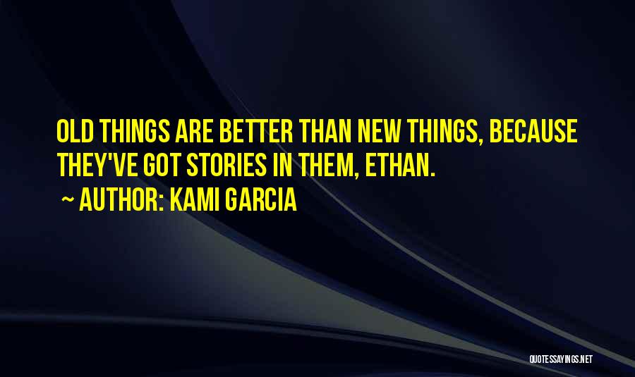 Things Got Better Quotes By Kami Garcia