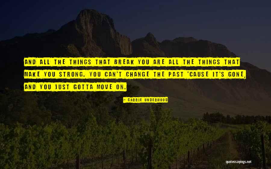 Things Gotta Change Quotes By Carrie Underwood Things Gotta Change Quotes By Carrie Underwood