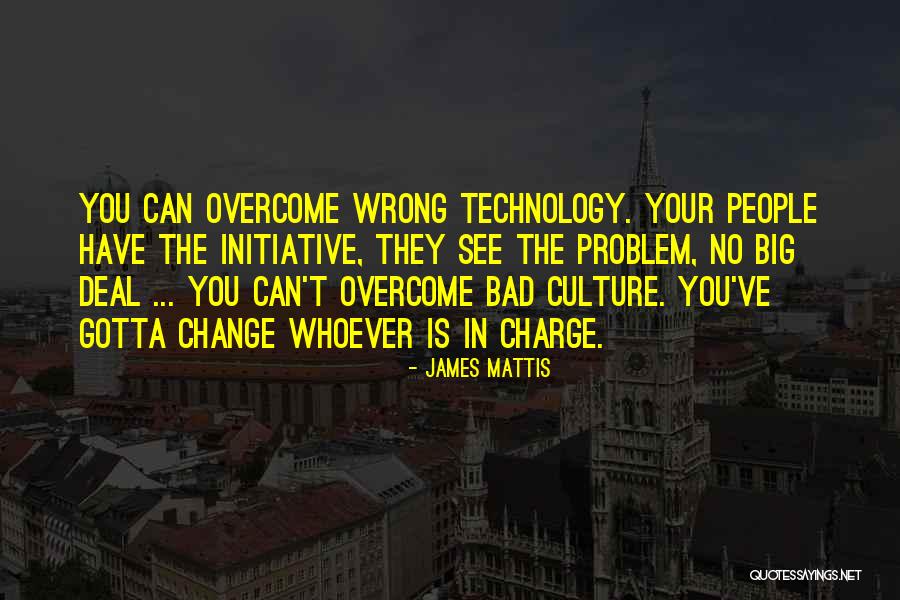 Things Gotta Change Quotes By James Mattis