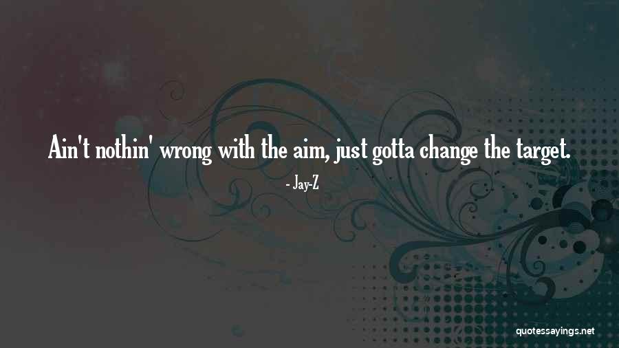 Things Gotta Change Quotes By Jay-Z