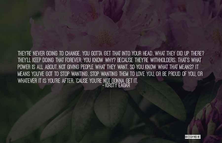 Things Gotta Change Quotes By Kirsty Eagar