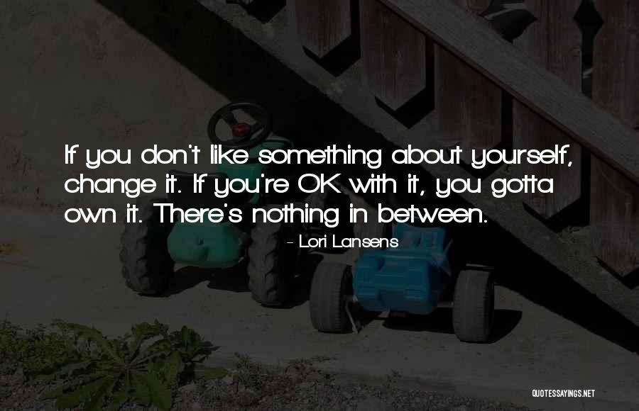 Things Gotta Change Quotes By Lori Lansens