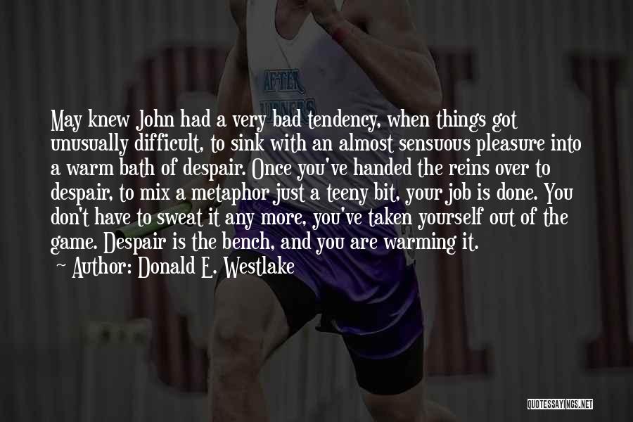 Things Handed To You Quotes By Donald E. Westlake