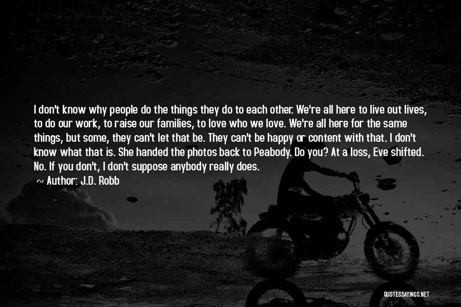 Things Handed To You Quotes By J.D. Robb