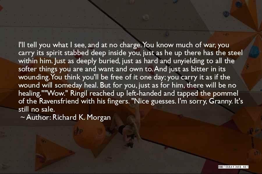 Things Handed To You Quotes By Richard K. Morgan