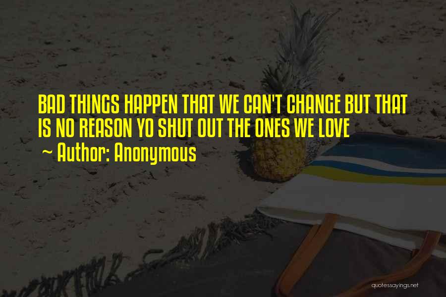 Things Happen For A Reason Love Quotes By Anonymous