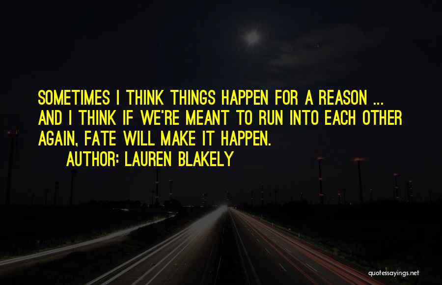 Things Happen For A Reason Love Quotes By Lauren Blakely