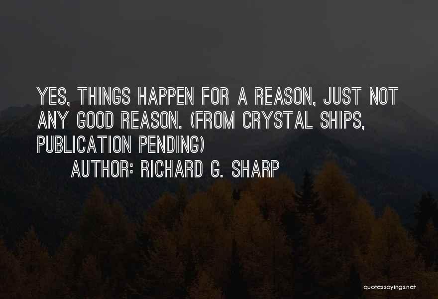 Things Happen For Good Quotes By Richard G. Sharp