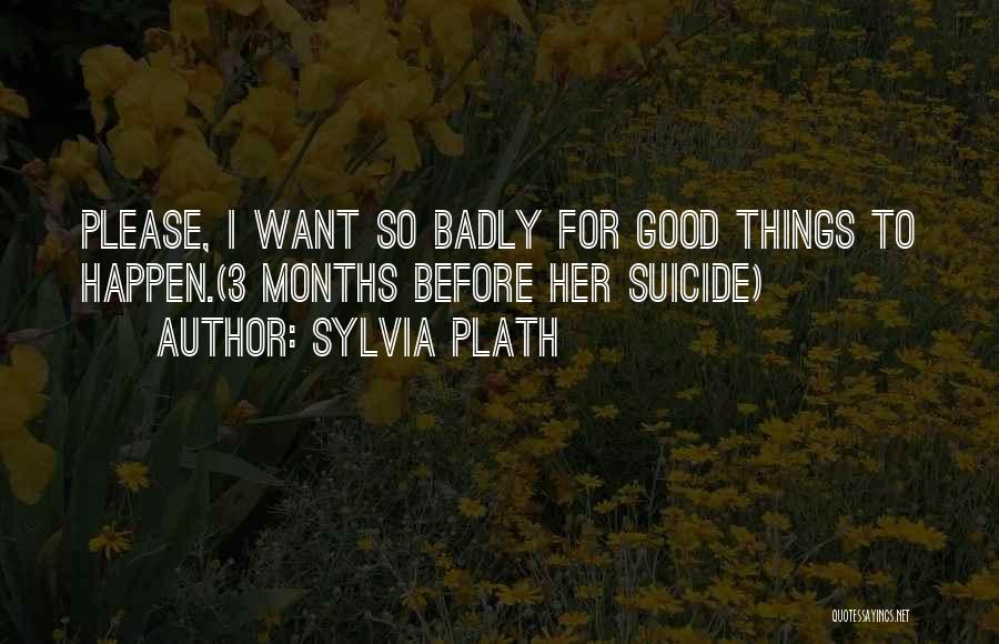 Things Happen For Good Quotes By Sylvia Plath