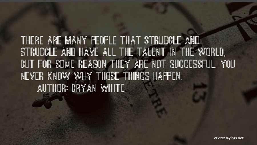 Things Happen For Reason Quotes By Bryan White