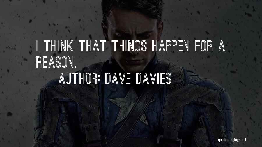 Things Happen For Reason Quotes By Dave Davies
