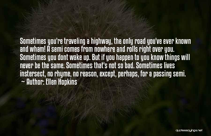 Things Happen For Reason Quotes By Ellen Hopkins