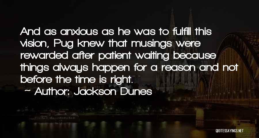 Things Happen For Reason Quotes By Jackson Dunes