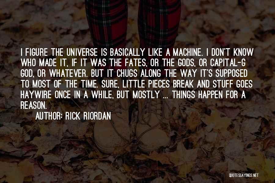 Things Happen For Reason Quotes By Rick Riordan
