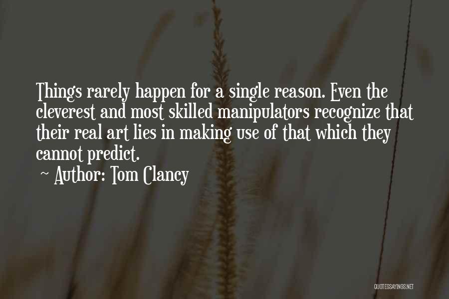 Things Happen For Reason Quotes By Tom Clancy