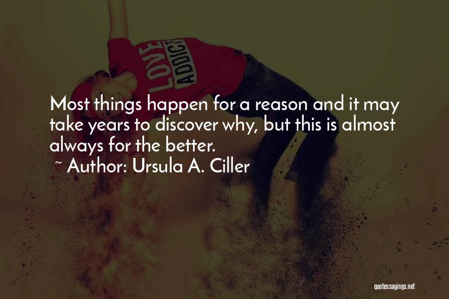Things Happen For Reason Quotes By Ursula A. Ciller