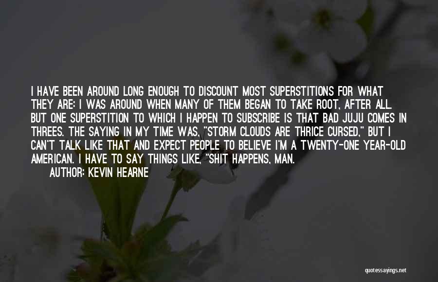 Things Happen In Threes Quotes By Kevin Hearne