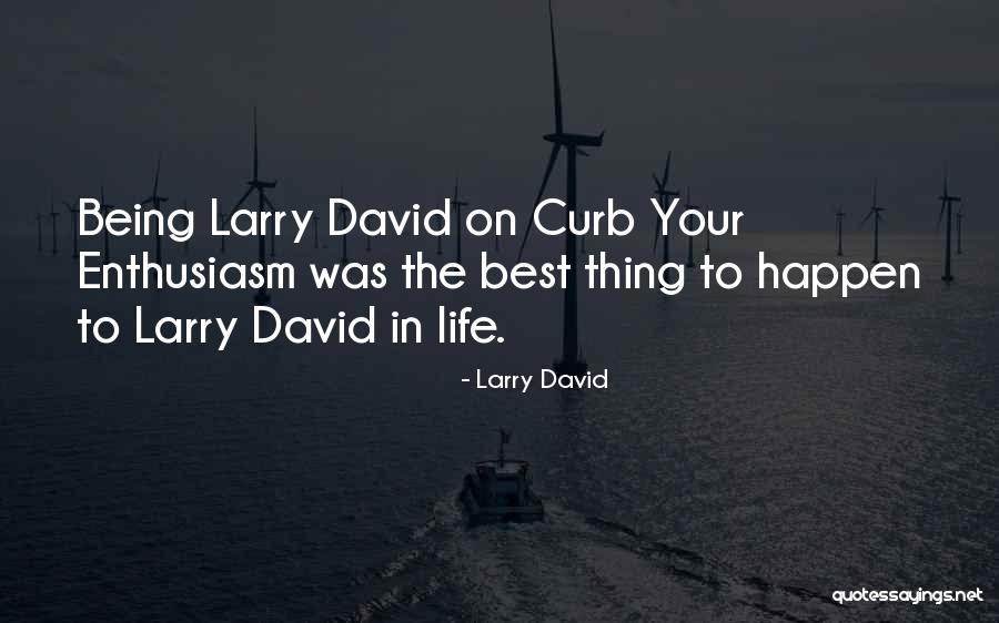 Things Happen Life Quotes By Larry David Things Happen Life Quotes By Larry David