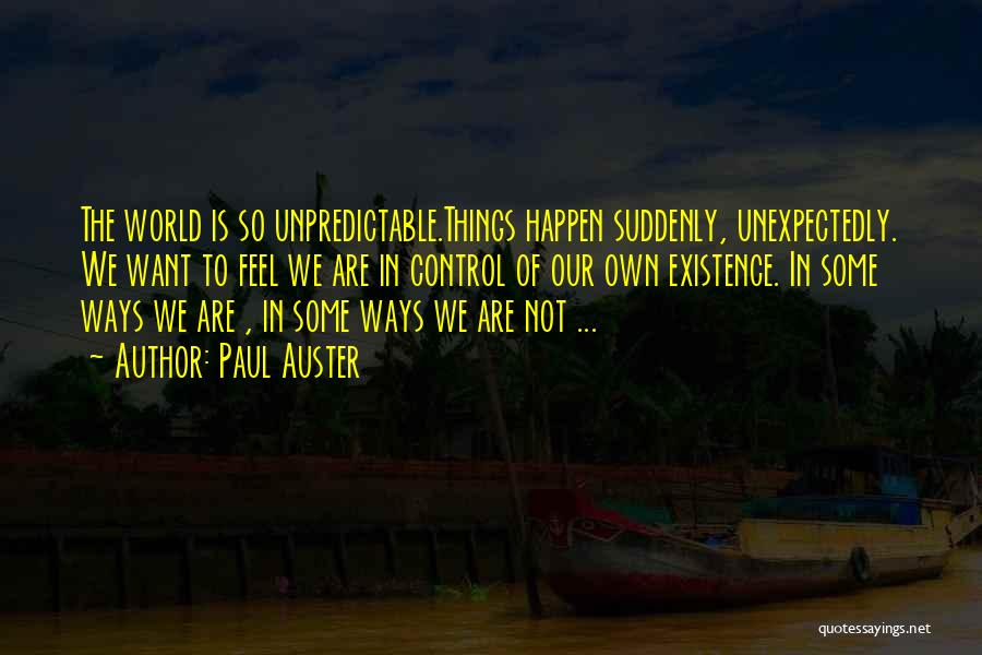 Things Happen Unexpectedly Quotes By Paul Auster