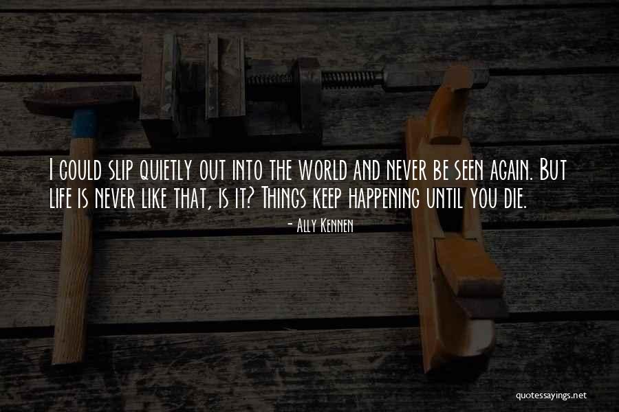 Things Happening Again Quotes By Ally Kennen Things Happening Again Quotes By Ally Kennen