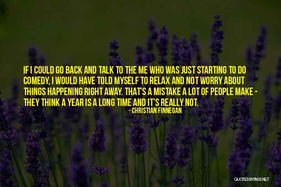 Things Happening At The Right Time Quotes By Christian Finnegan Things Happening At The Right Time Quotes By Christian Finnegan