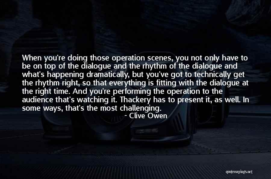 Things Happening At The Right Time Quotes By Clive Owen Things Happening At The Right Time Quotes By Clive Owen