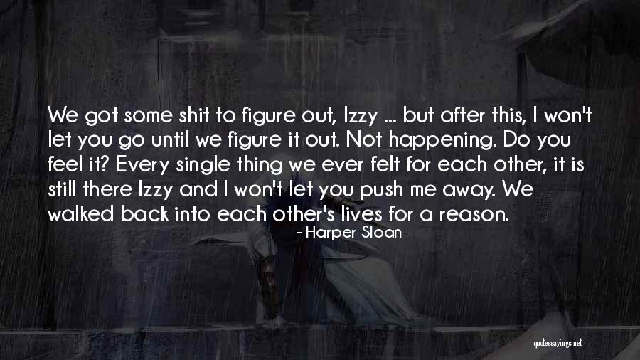 Things Happening For A Reason Quotes By Harper Sloan Things Happening For A Reason Quotes By Harper Sloan