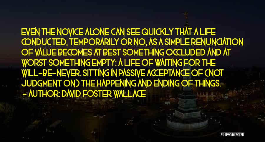 Things Happening In Life Quotes By David Foster Wallace