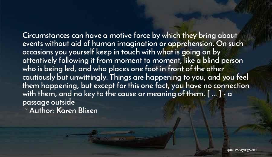 Things Happening In Life Quotes By Karen Blixen