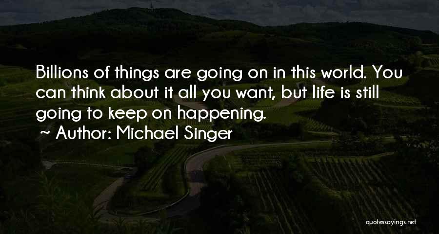 Things Happening In Life Quotes By Michael Singer