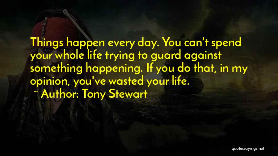 Things Happening In Life Quotes By Tony Stewart