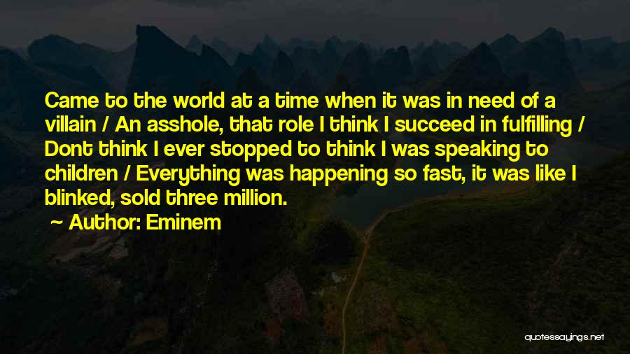 Things Happening So Fast Quotes By Eminem