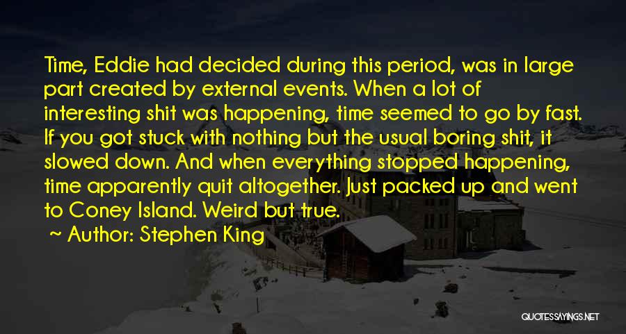 Things Happening So Fast Quotes By Stephen King