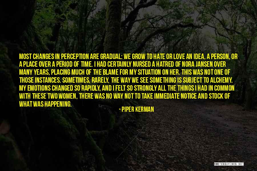 Things Happening Suddenly Quotes By Piper Kerman Things Happening Suddenly Quotes By Piper Kerman