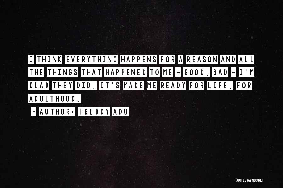 Things Happens For A Reason Quotes By Freddy Adu